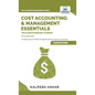 Cost Accounting and Management Essentials You Always Wanted To Know: Master Cost-Volume-Profit Analysis, Activity-Based Costing, and Managerial Decisi - Hardcover
