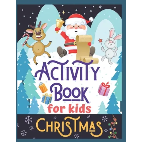 Christmas Activity Book for Kids: Super Fun Christmas Activities for Children 4-8 Ages A Creative Holiday Coloring, Drawing, Tracing, Mazes, and Puzzl - Paperback