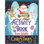 Christmas Activity Book for Kids: Super Fun Christmas Activities for Children 4-8 Ages A Creative Holiday Coloring, Drawing, Tracing, Mazes, and Puzzl - Paperback