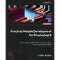 Practical Module Development for Prestashop 8: Create modern, customizable, and dynamic online stores using efficient modules - Paperback