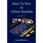 How to Win at Online Roulette, 2nd Edition - Paperback