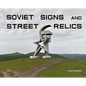 Soviet Signs and Street Relics - Hardcover