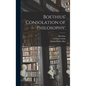 Boethius' Consolation of Philosophy; - Hardcover
