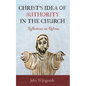 Christ's Idea of Authority in the Church: Reflections on Reform - Hardcover