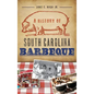 A History of South Carolina Barbeque - Hardcover