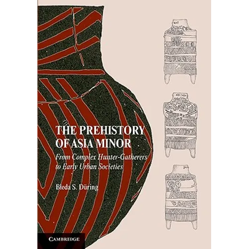 The Prehistory of Asia Minor - Paperback