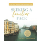 Seeking a Familiar Face: A 40-Day Guide for Seeking God - Paperback