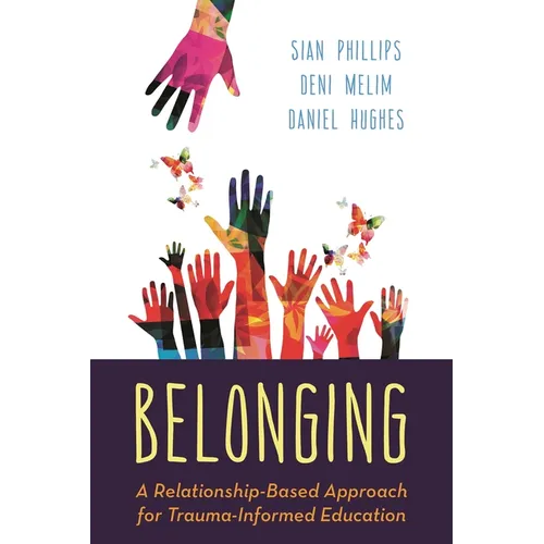 Belonging: A Relationship-Based Approach for Trauma-Informed Education - Paperback