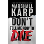 Don't Tell Me How to Die - Hardcover
