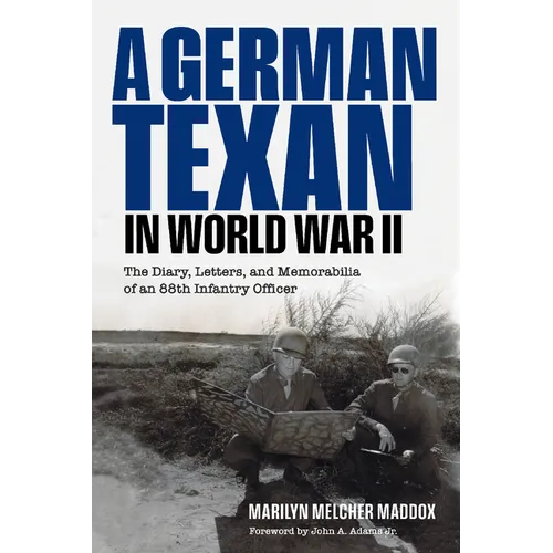 A German Texan in World War II: The Diary, Letters, and Memorabilia of an 88th Infantry Officer - Hardcover