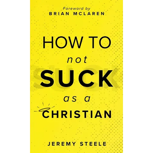 How to Not Suck as a Christian - Hardcover