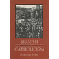 Spanish Catholicism: An Historical Overview - Paperback