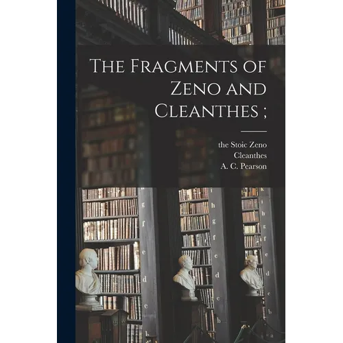 The Fragments of Zeno and Cleanthes; - Paperback
