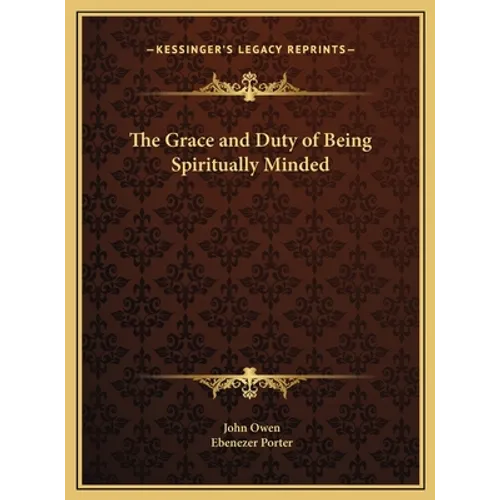 The Grace and Duty of Being Spiritually Minded - Hardcover