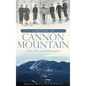A History of Cannon Mountain: Trails, Tales, and Ski Legends - Hardcover