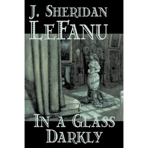 In a Glass Darkly by Joseph Sheridan Le Fanu, Fiction, Literary, Horror, Fantasy - Paperback