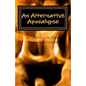 An Alternative Apocalypse: A Challenge to Bible Students and Scholars - Paperback