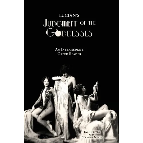 Lucian's Judgment of the Goddesses: An Intermediate Greek Reader: Greek Text with Running Vocabulary and Commentary - Paperback