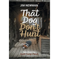 That Dog Don't Hunt: Tales from The Hunt Camp Porch - Hardcover
