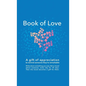Book of Love: A gift of appreciation to remind someone they're remarkable. Fill this book with something you love about them every d - Hardcover