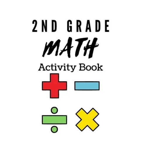 2nd Grade Math Activity Book: math basics, add and subtract and much more! - Paperback