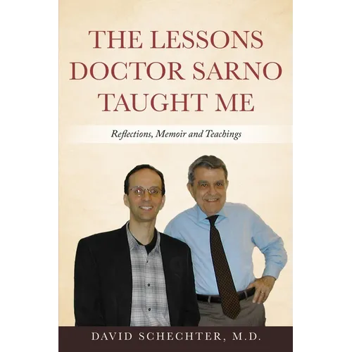 The Lessons Doctor Sarno Taught Me: Reflections, Memoir, and Teachings - Paperback