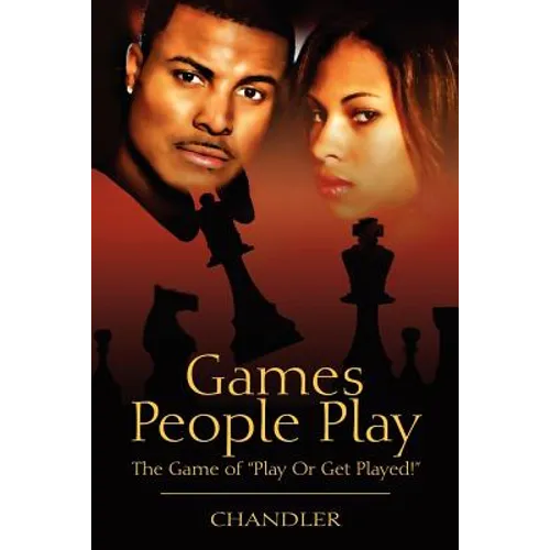 Games People Play: The Game of Play or Get Played! - Paperback