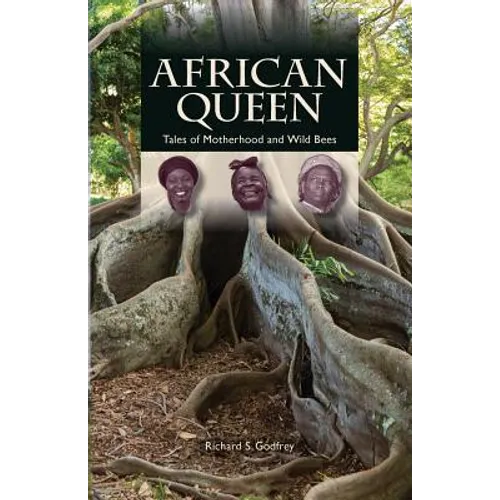 African Queen - Tales of Motherhood and Wild Bees - Paperback