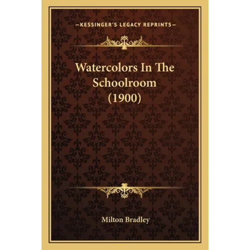 Watercolors In The Schoolroom (1900) - Paperback