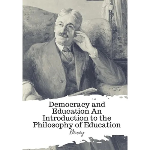 Democracy and Education An Introduction to the Philosophy of Education - Paperback