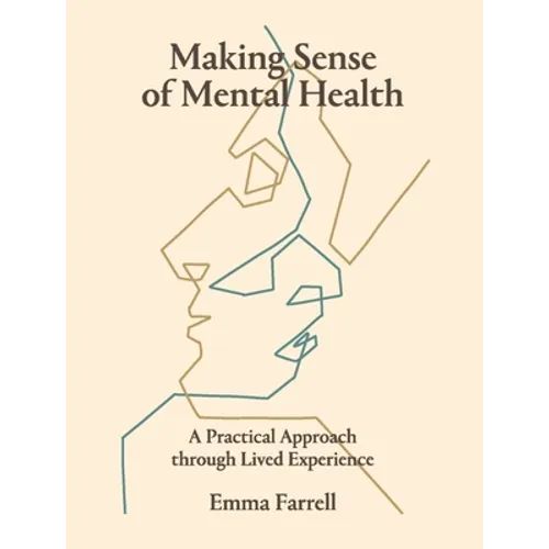 Making Sense of Mental Health: A Practical Approach Through Lived Experience - Paperback