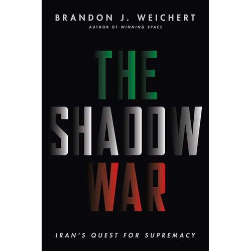 The Shadow War: Iran's Quest for Supremacy - Hardcover