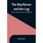 The Mayflower and Her Log; July 15, 1620-May 6, 1621 (Volume 3) - Paperback