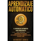Aprendizaje Automático: El Aprendizaje Automático para principiantes que desean comprender aplicaciones, Inteligencia Artificial, Minería de D - Hardcover