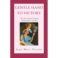 Gentle Hand To Victory: The Life of Annie Sullivan (Helen Keller's Teacher) - Paperback