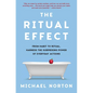 The Ritual Effect: From Habit to Ritual, Harness the Surprising Power of Everyday Actions - Hardcover