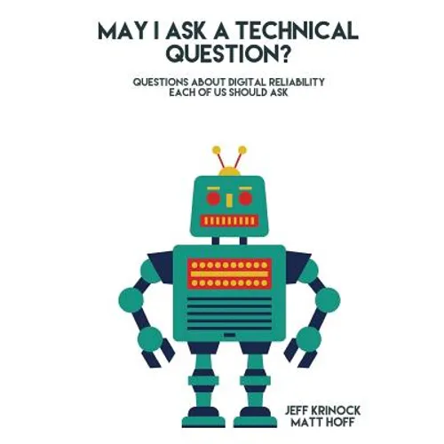 May I ask a Technical Question: Questions About Digital Reliability Each of Us S - Paperback