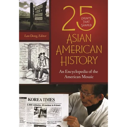 25 Events that Shaped Asian American History: An Encyclopedia of the American Mosaic - Hardcover