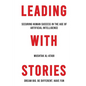 Leading with Stories: Securing Human Success in the Age of Artificial Intelligence - Paperback