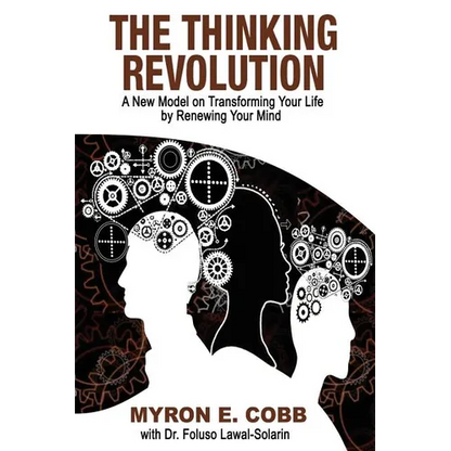 The Thinking Revolution: A New Model on Transforming Your Life by Renewing Your Mind - Paperback
