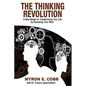 The Thinking Revolution: A New Model on Transforming Your Life by Renewing Your Mind - Paperback