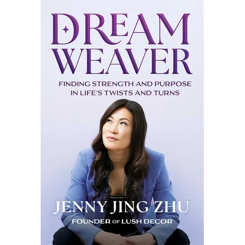 Dream Weaver: Finding Strength & Purpose in Life's Twists and Turns - Hardcover
