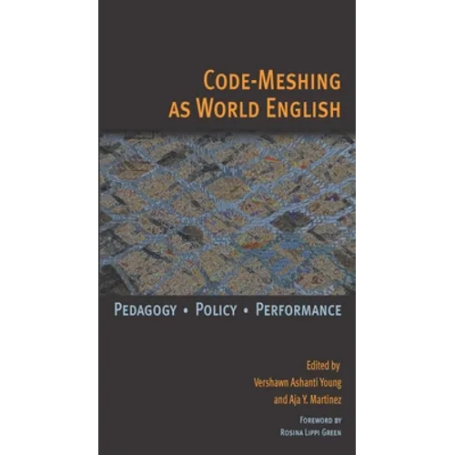 Code-Meshing as World English: Pedagogy, Policy, Performance - Paperback