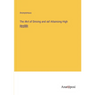 The Art of Dining and of Attaining High Health - Paperback