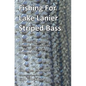 Fishing for Lake Lanier Striped Bass: A discussion of modern methods and techniques for taking your fishing to the next level - Paperback