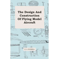 The Design and Construction of Flying Model Aircraft - Paperback