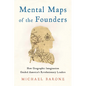 Mental Maps of the Founders: How Geographic Imagination Guided America's Revolutionary Leaders - Hardcover