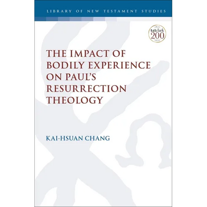 The Impact of Bodily Experience on Paul's Resurrection Theology - Paperback