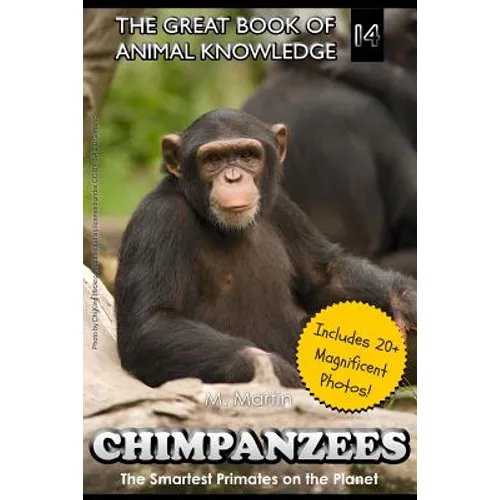 Chimpanzees: The Smartest Primates on the Planet (includes 20+ magnificent photos!) - Paperback