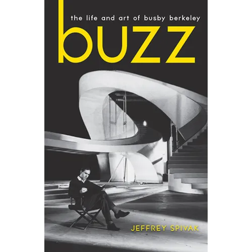 Buzz: The Life and Art of Busby Berkeley - Paperback
